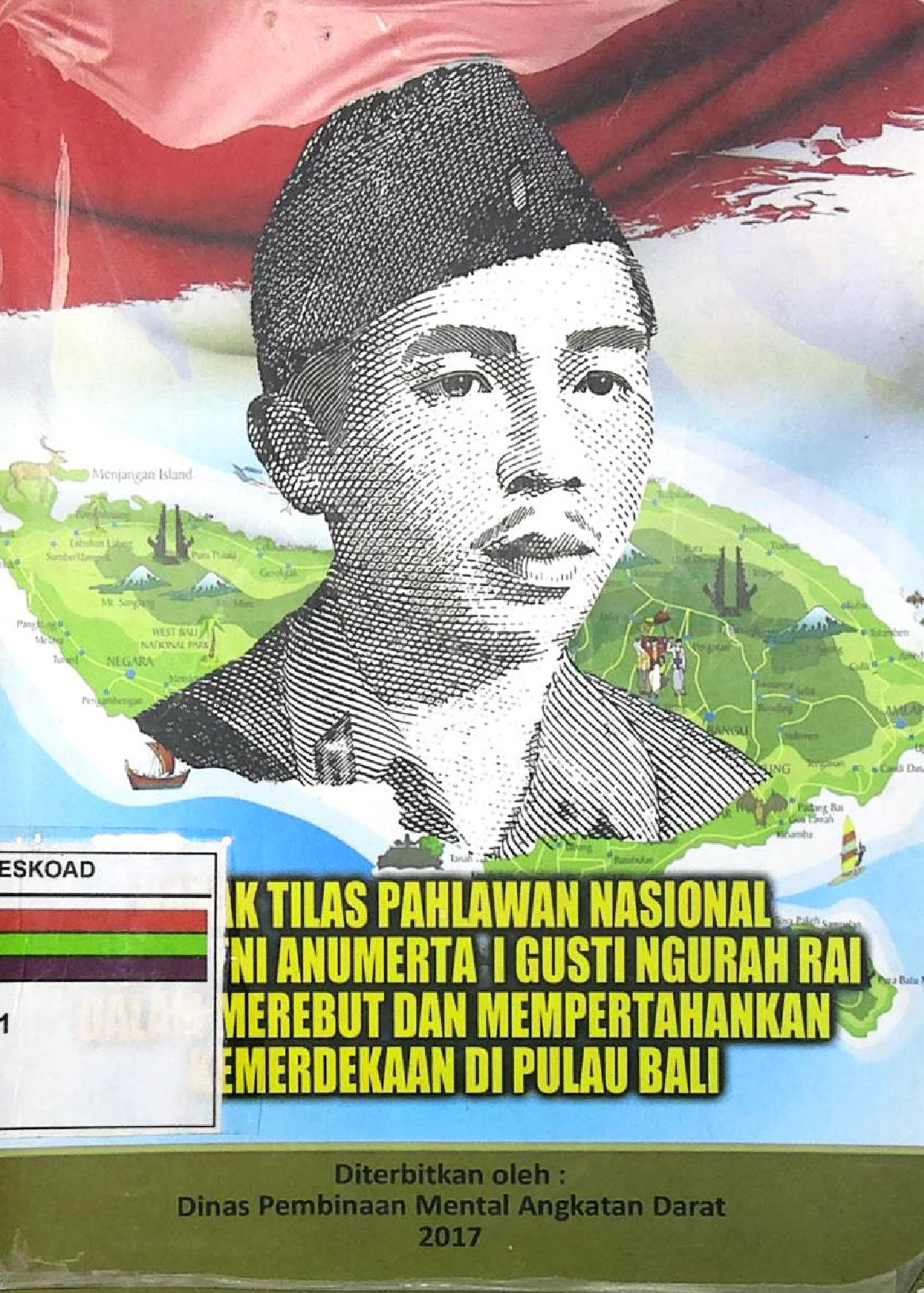 Napak Tilas Pahlawan Nasional Brigjen Tni Anumerta I Gusti Ngurah Rai Dalam Merebut Dan Mempertahankan Kemerdekaan Di Pulau Bali